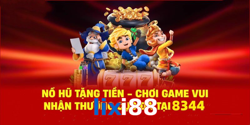 Tận hưởng sân chơi nổ hũ lixi88 cùng phần quà cực hấp dẫn